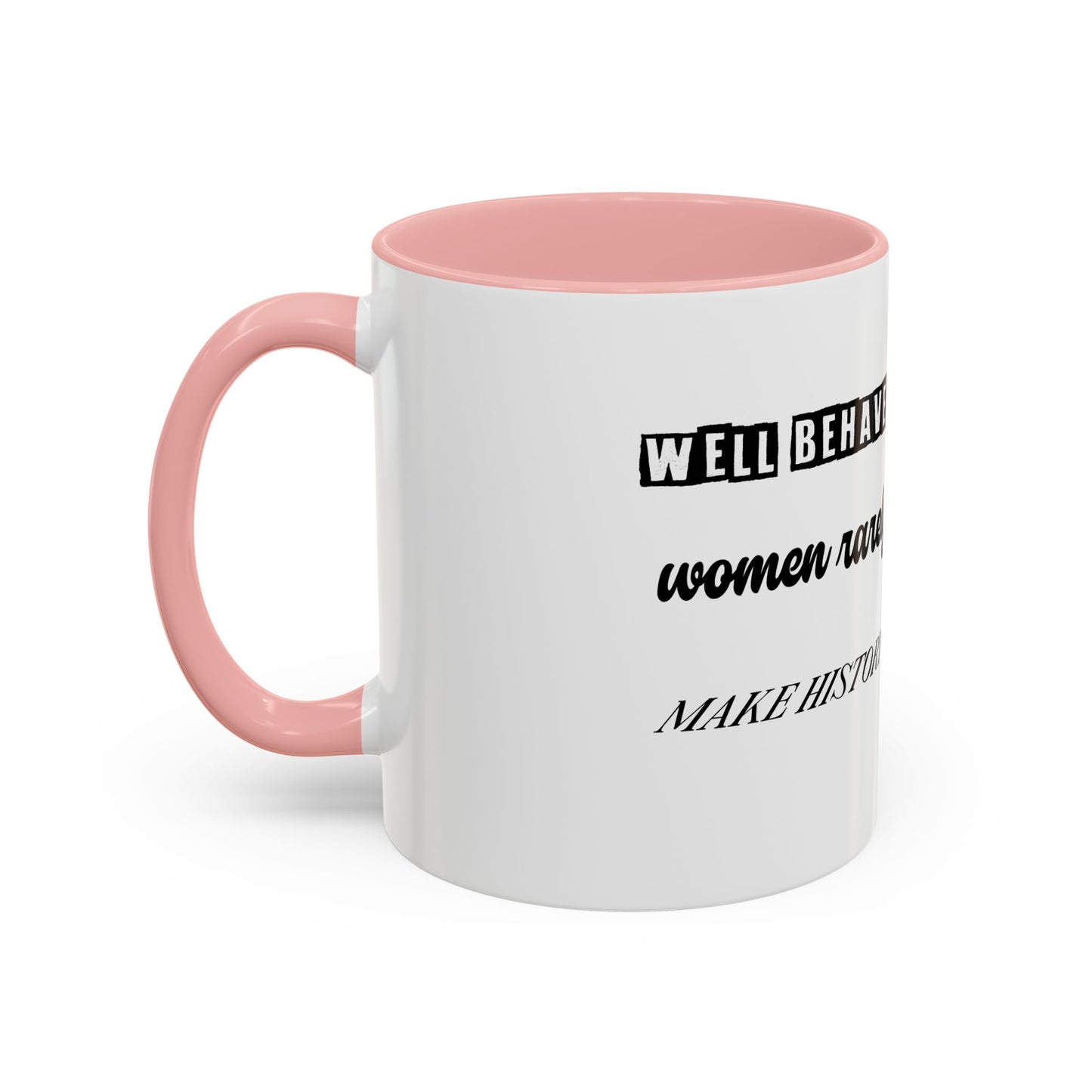 #GirlBossss Mindset Coffee Mug –  (well behaved woman rarely make history)