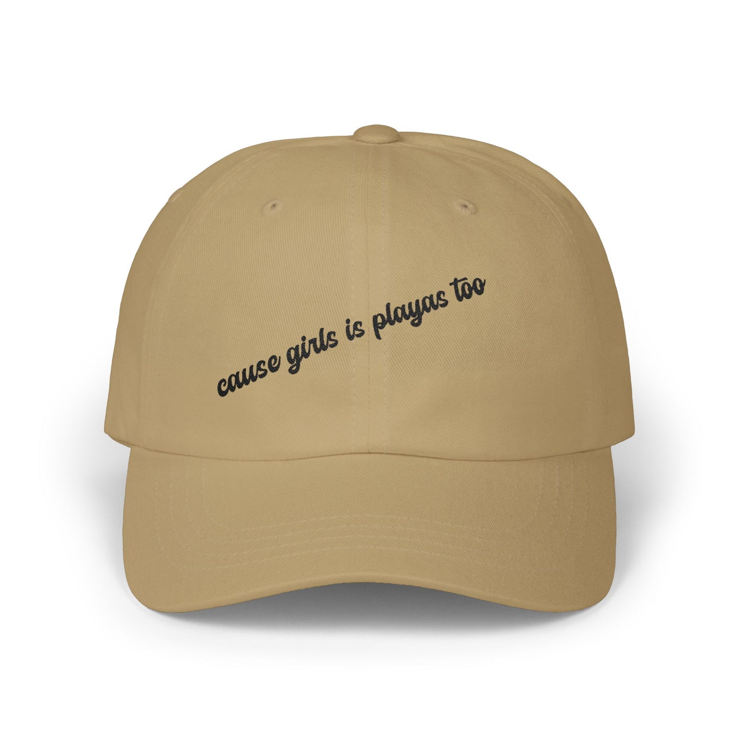 "Cause Girls is Playas Too" Minimalist Girlyyy Slanted Script Hat