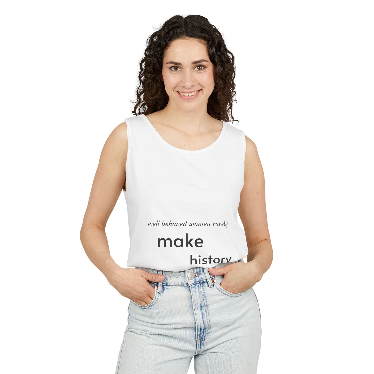 Tank Top — “Well Behaved Women Rarely Make History” Graphic Tank