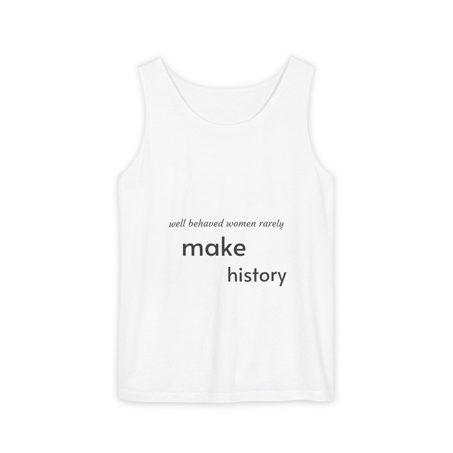 Tank Top — “Well Behaved Women Rarely Make History” Graphic Tank