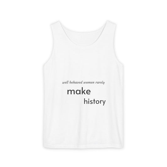 Tank Top — “Well Behaved Women Rarely Make History” Graphic Tank