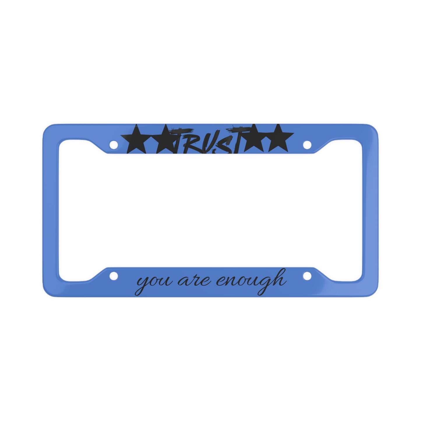 License Plate Frame — "Trust" Star Design with "you are enough" Inspirational Message