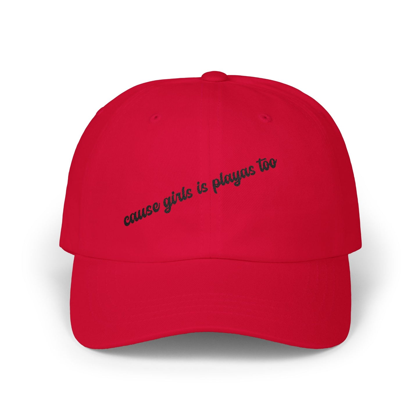 "Cause Girls is Playas Too" Minimalist Girlyyy Slanted Script Hat