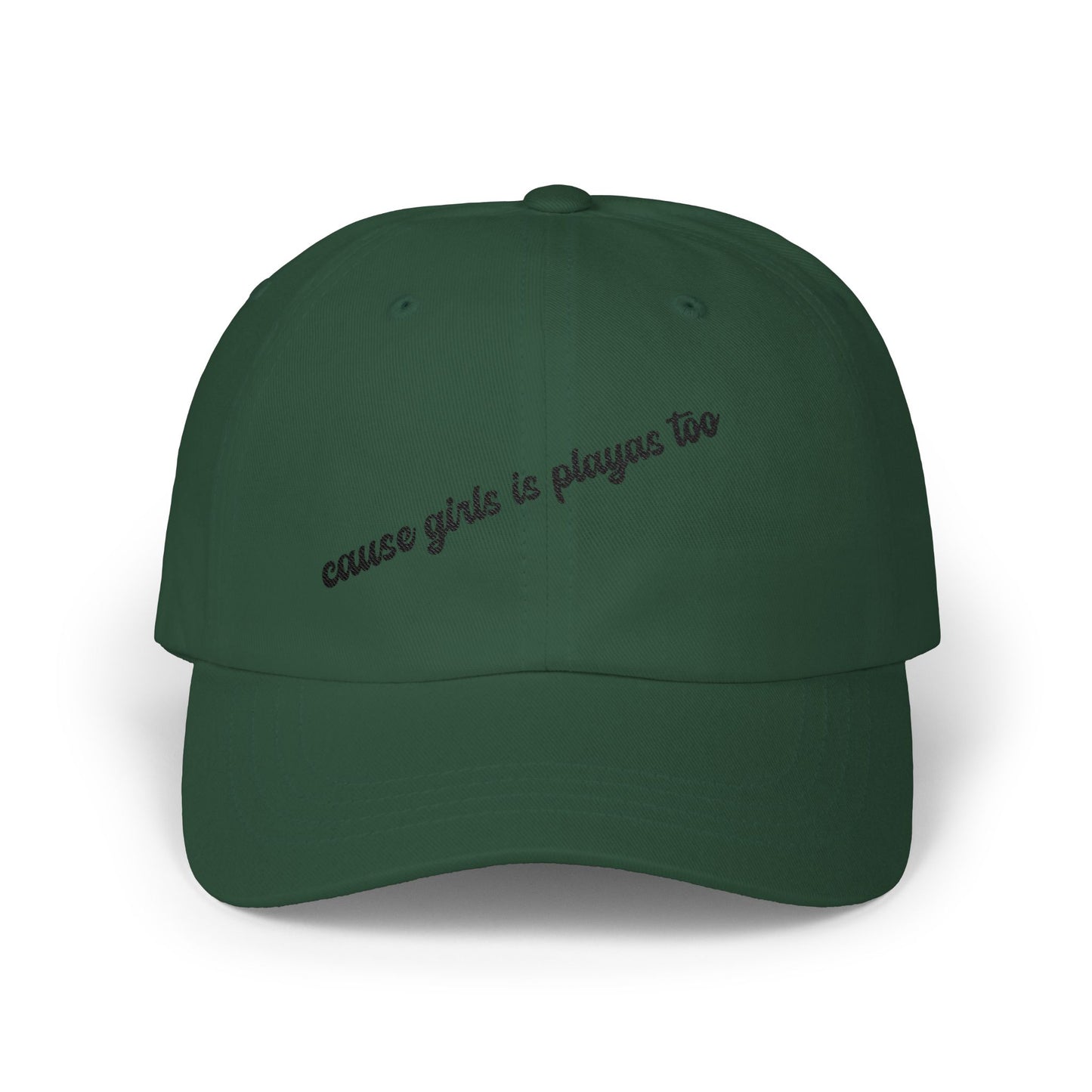 "Cause Girls is Playas Too" Minimalist Girlyyy Slanted Script Hat
