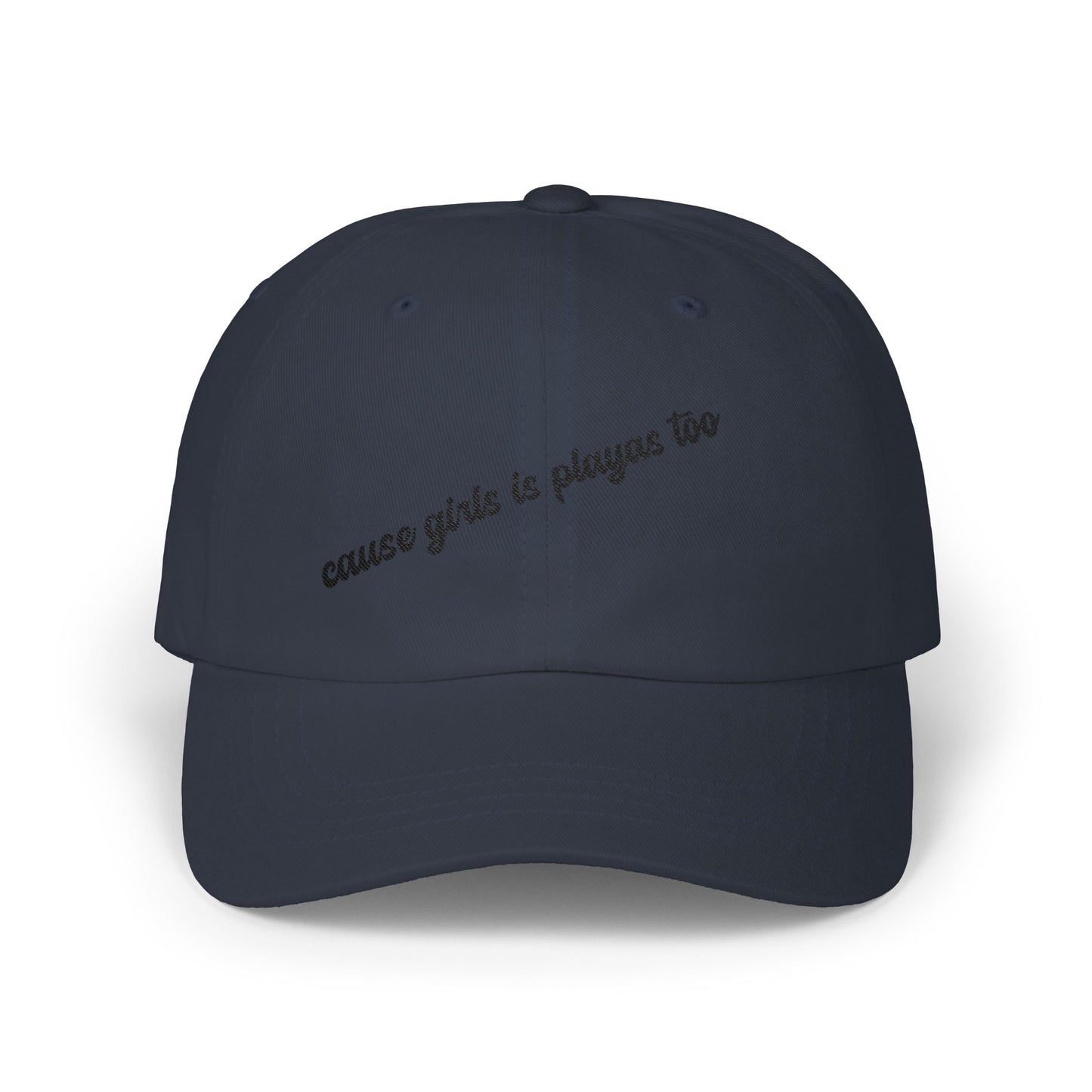 "Cause Girls is Playas Too" Minimalist Girlyyy Slanted Script Hat