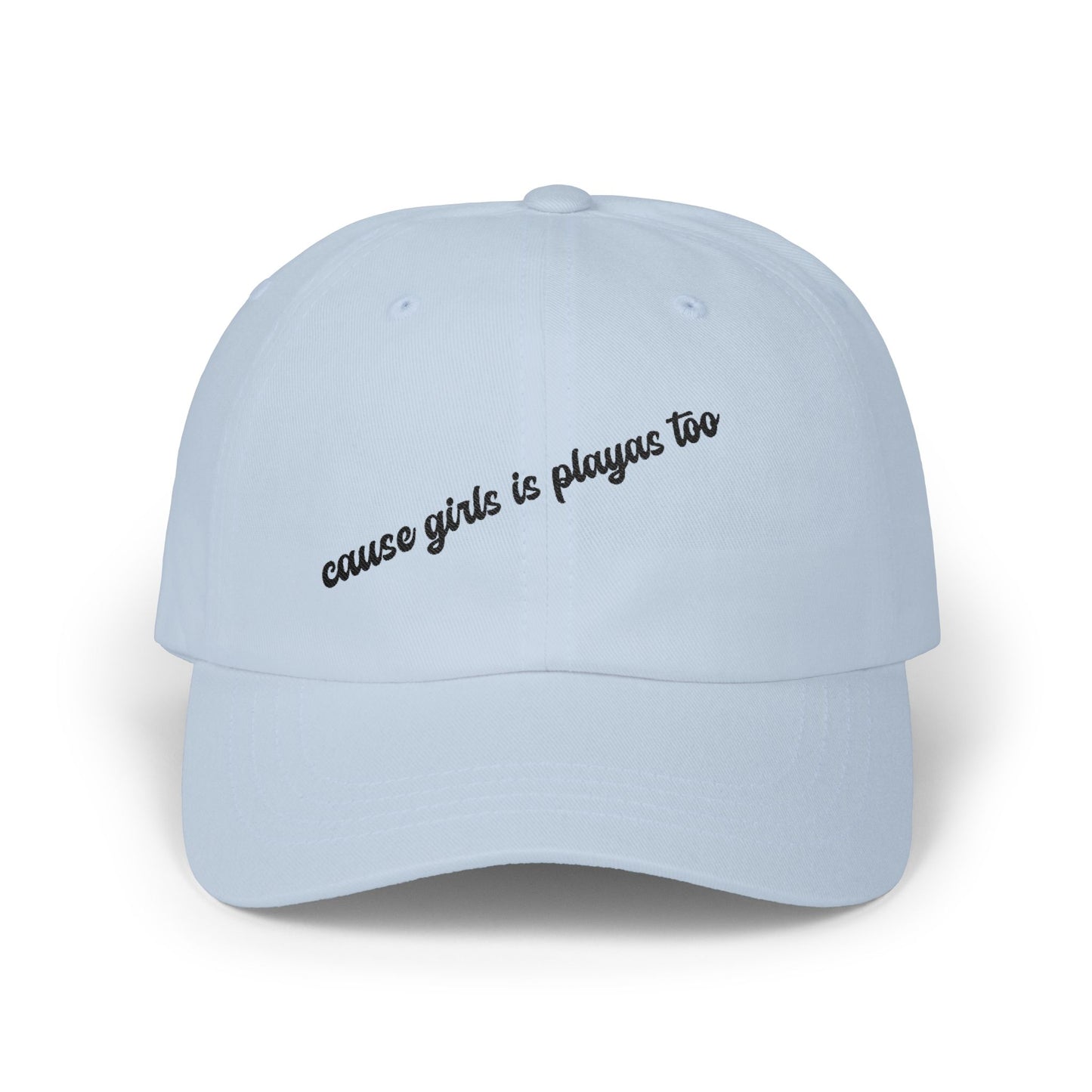 "Cause Girls is Playas Too" Minimalist Girlyyy Slanted Script Hat