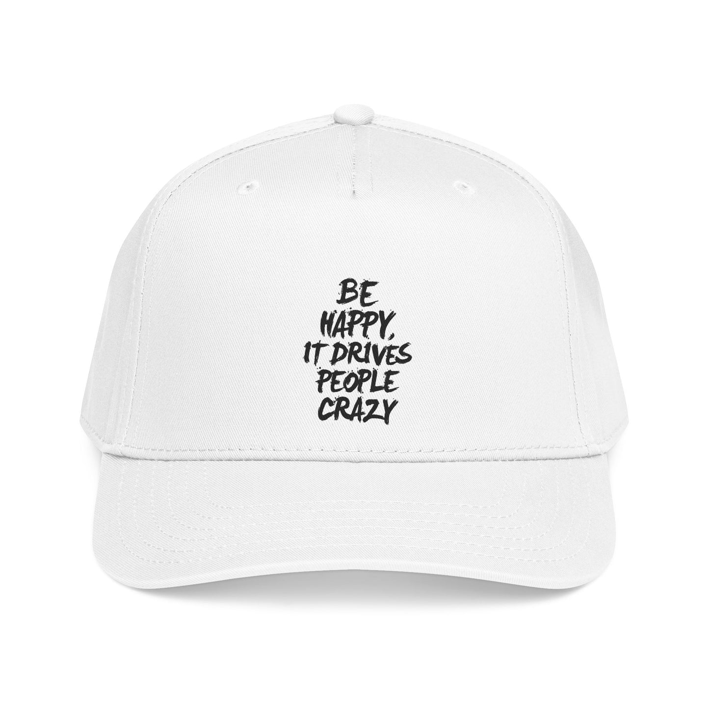 "Be happy, it drives people crazy! colored brim hat!