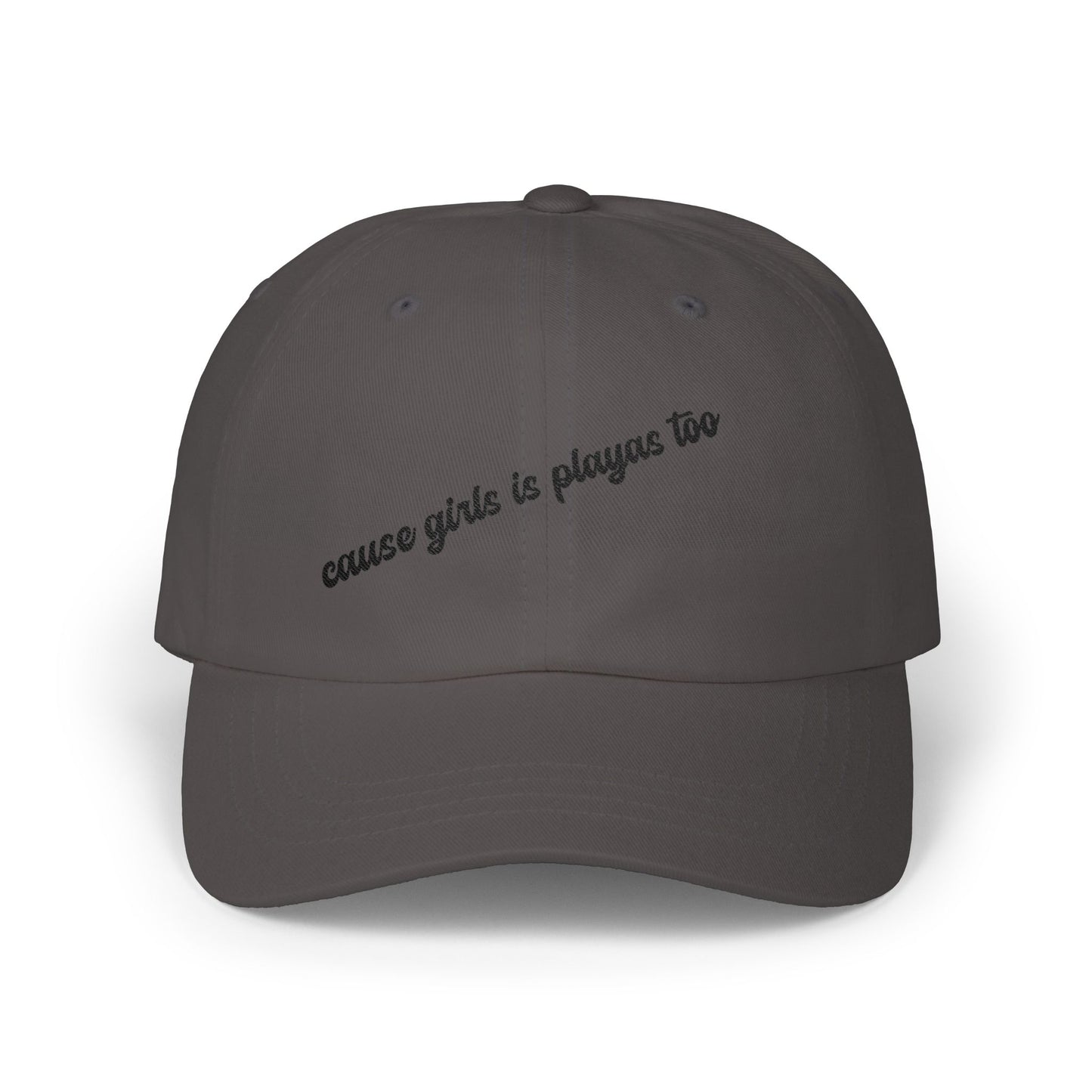 "Cause Girls is Playas Too" Minimalist Girlyyy Slanted Script Hat