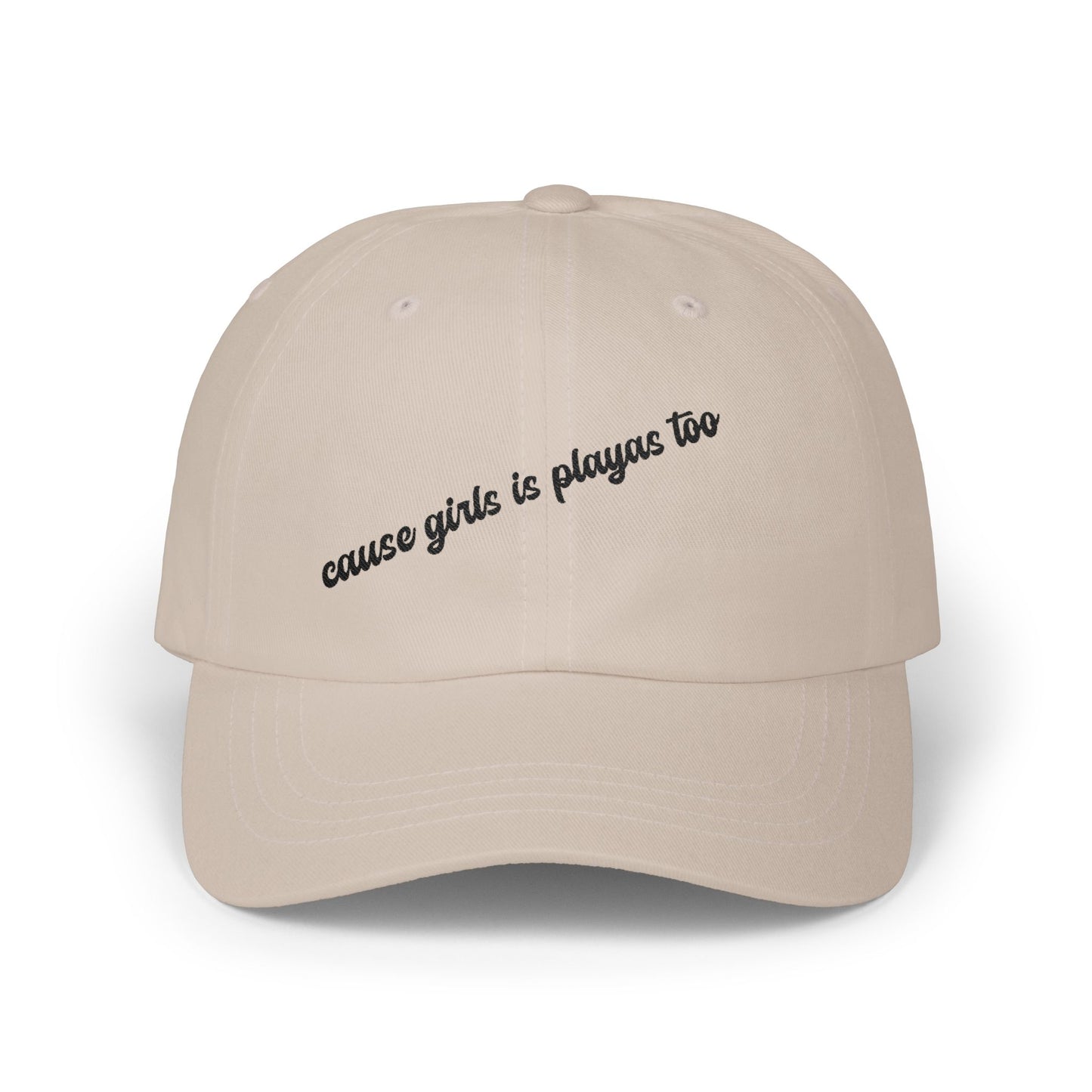 "Cause Girls is Playas Too" Minimalist Girlyyy Slanted Script Hat